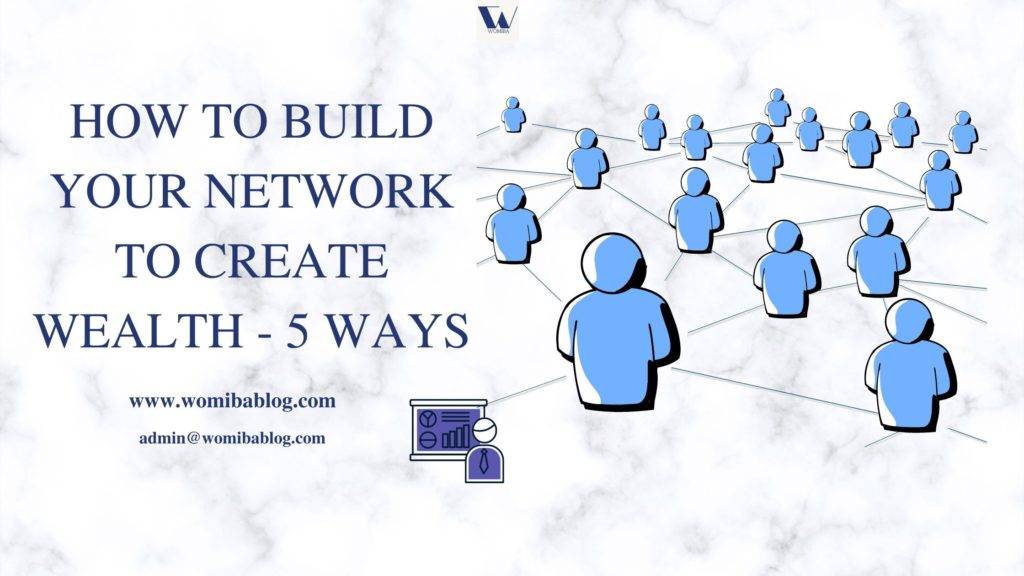 HOW TO BUILD YOUR NETWORK TO CREATE WEALTH 5 WAYS