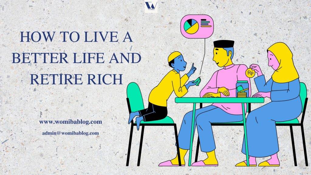 HOW TO LIVE A BETTER LIFE AND RETIRE RICH 3