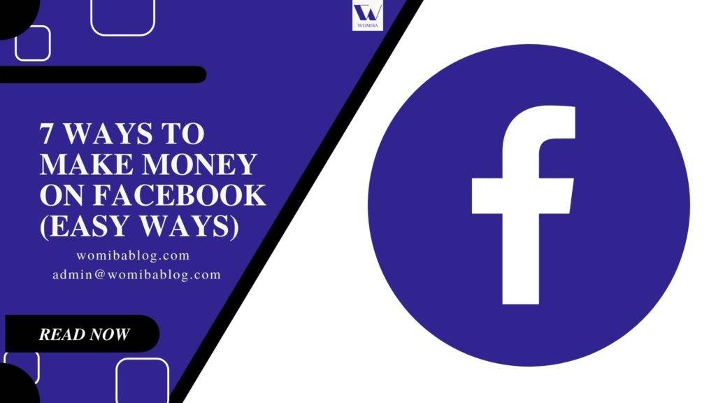 7 WAYS TO MAKE MONEY ON FACEBOOK (EASY WAYS)https://womibablog.com