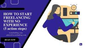 How to start freelancing with no experience (5 action steps)