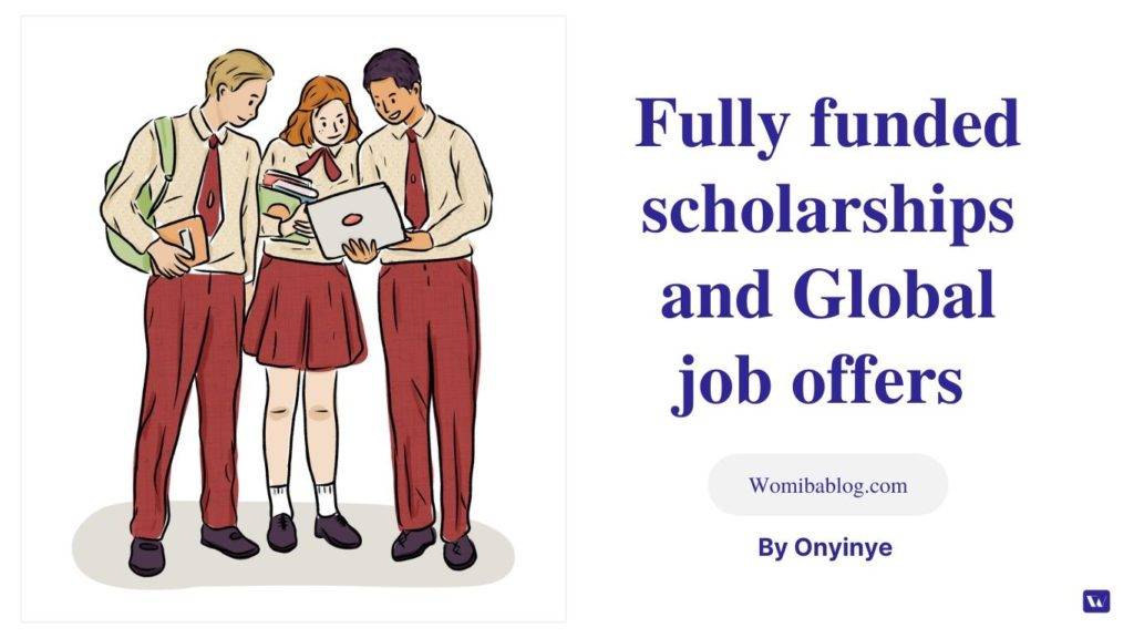 Fully funded scholarships and job offers